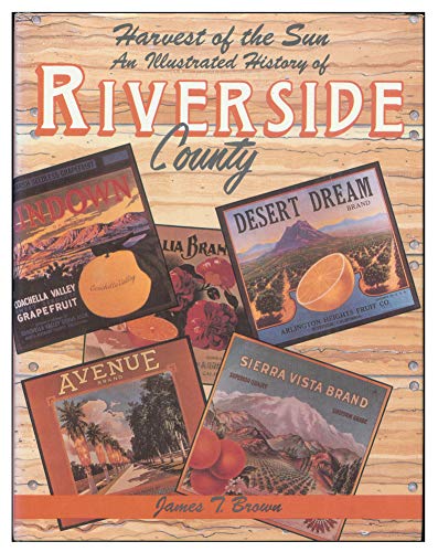 Beispielbild fr Harvest of the Sun: An Illustrated History of Riverside County zum Verkauf von Hastings of Coral Springs