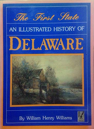 Beispielbild fr FIRST STATE An Illustrated History of Delaware zum Verkauf von Riverow Bookshop