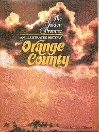 Imagen de archivo de The Golden Promise - An Illustrated History of Orange County, California a la venta por Jerry Merkel