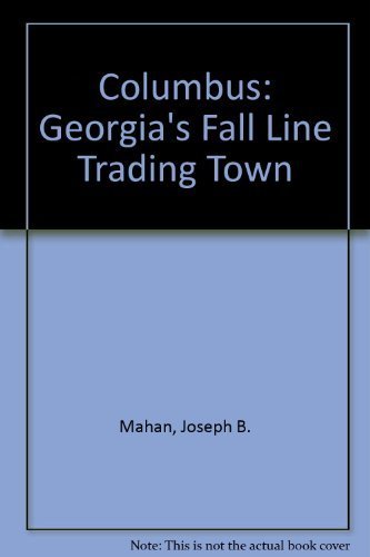 Columbus; Georgia's Fall Line Trading Town