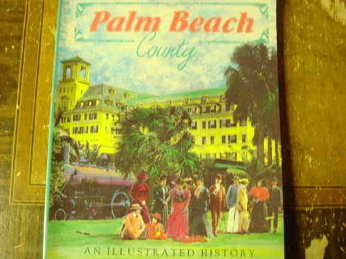 Stock image for Palm Beach County : An Illustrated History for sale by Better World Books