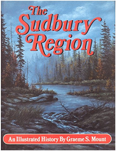 Imagen de archivo de The Sudbury region: An illustrated history a la venta por First Coast Books