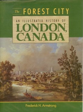 Beispielbild fr London : The Forest City: An Illustrateed History of London, Canada zum Verkauf von Better World Books