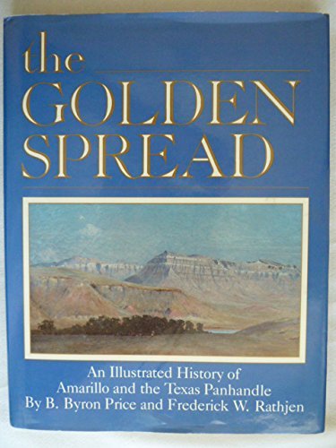 Beispielbild fr The Golden Spread: An Illustrated History of Amarillo and the Texas Panhandle zum Verkauf von HPB-Ruby