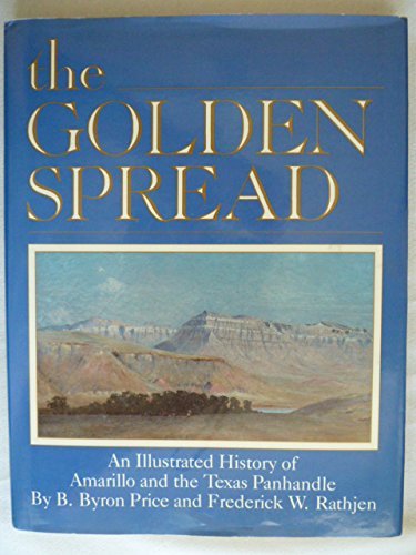 Stock image for The Golden Spread: An Illustrated History of Amarillo and the Texas Panhandle for sale by HPB-Ruby