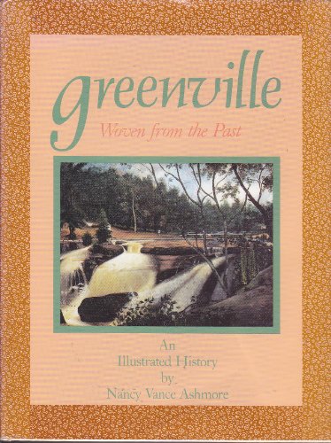 Beispielbild fr Greenville: Woven from the Past zum Verkauf von Archer's Used and Rare Books, Inc.
