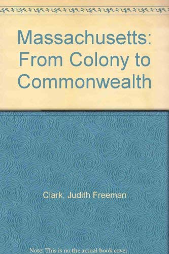9780897812160: Massachusetts: From Colony to Commonwealth