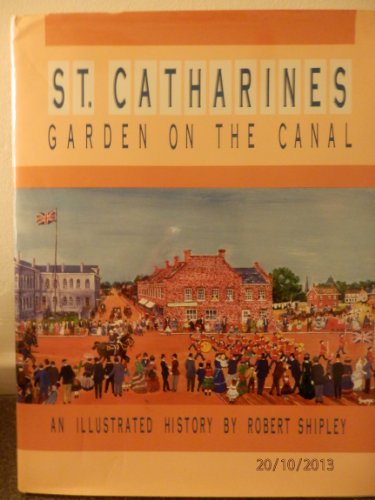 Stock image for St. Catharines: Garden on the Canal for sale by West Coast Bookseller