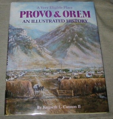 Provo & Orem: A Very Eligible Place an Illustrated History