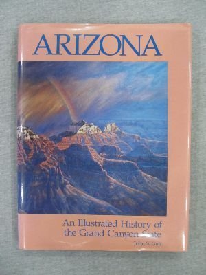 9780897812306: Arizona: An Illustrated History of the Grand Canyon State