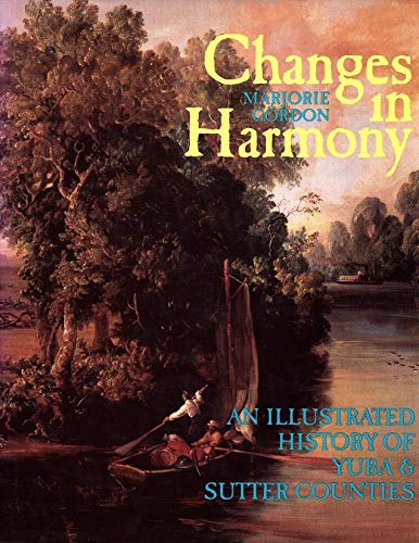 Stock image for Changes in harmony: An illustrated history of Yuba and Sutter counties for sale by Front Cover Books