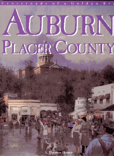 Auburn and Placer County: Crossroads of a Golden Era