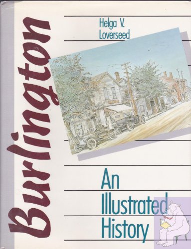 Imagen de archivo de Burlington - an Illustrated History a la venta por Cultural Connection