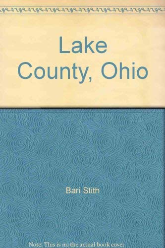 Stock image for Lake County, Ohio : One Hundred Fifty Years of Tradition: An Illustrated History for sale by Better World Books