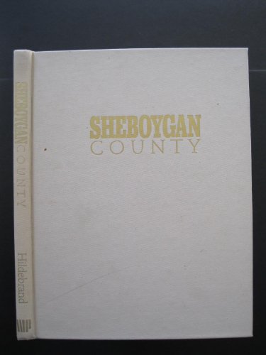 Stock image for Sheboygan County: 150 Years of Progress for sale by Montana Book Company