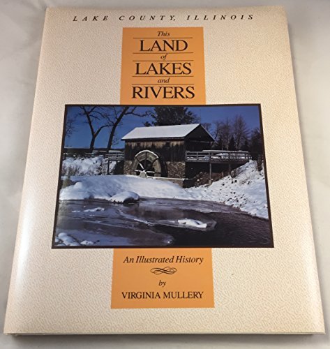 Stock image for Lake County, Illinois: This Land of Lakes and Rivers : An Illustrated History for sale by Hafa Adai Books