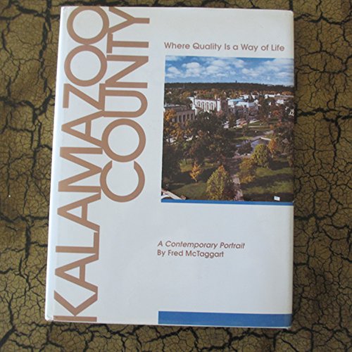 Stock image for Kalamazoo County : Where Quality Is a Way of Life for sale by Lowry's Books