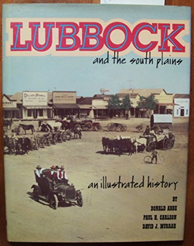 Beispielbild fr Lubbock and the South Plains: An Illustrated History zum Verkauf von Brazos Bend Books