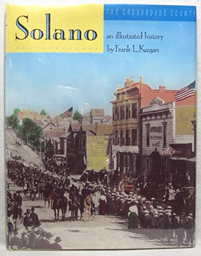 9780897813075: Solano: The Crossroads County, an Illustrated History