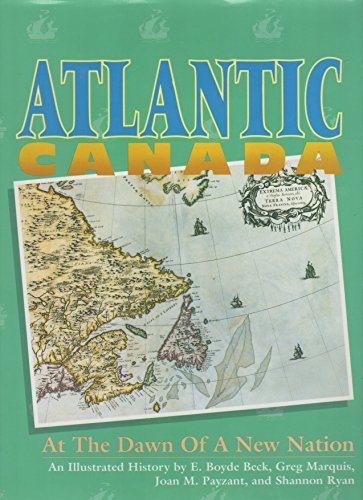 Imagen de archivo de Atlantic Canada: At the Dawn of a New Nation a la venta por ThriftBooks-Dallas