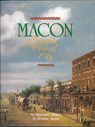 9780897813327: Macon, Georgia's Central City: An Illustrated History