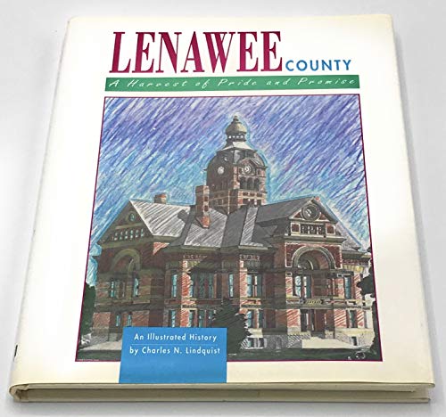 Lenawee County: A Harvest of Pride and Promise An Illustrated History