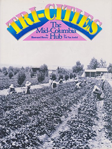 Stock image for Tri-cities: The Mid-Columbia hub : an illustrated history for sale by Books of the Smoky Mountains