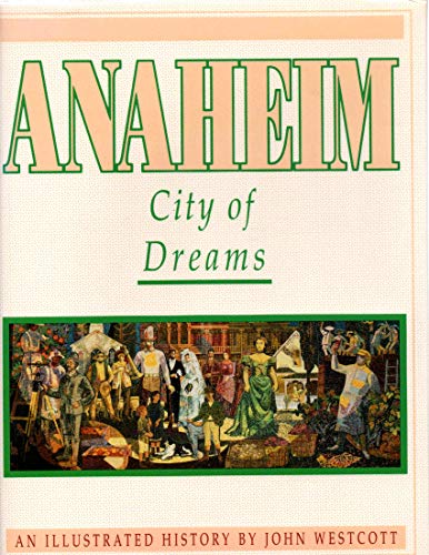 Stock image for ANAHEIM. City of Dreams for sale by Cornerstone Books