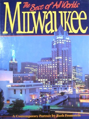9780897813594: Milwaukee: The Best of All Worlds