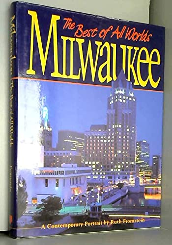 Stock image for Milwaukee Best of All Worlds A Contemporary Portrait for sale by Chequamegon Books
