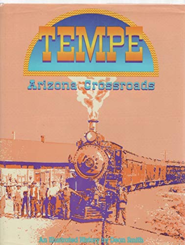 Stock image for Tempe: Arizona Crossroads, An Illustrated History for sale by Front Cover Books