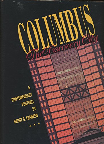 Stock image for Columbus: The Discovery City A Contemporary Portrait for sale by Frank J. Raucci, Bookseller