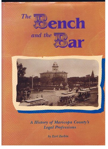 Stock image for The bench and the bar: A history of Maricopa County's legal profession for sale by Bookmans