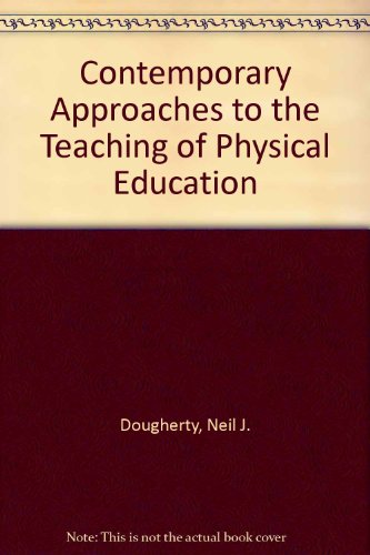 Contemporary Approaches to the Teaching of Physical Education (9780897876018) by Dougherty, Neil J.