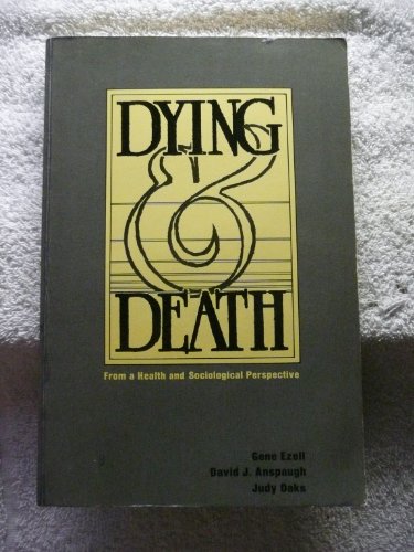 Dying and Death: From a Health and Socialogical Perspective (9780897876025) by Ezell, Gene