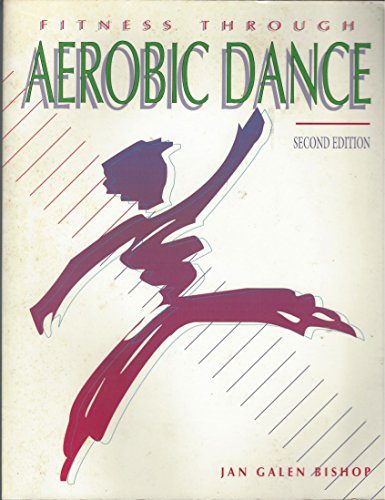 Stock image for Fitness Through Aerobic Dance (Lifetime Sport and Fitness Series) for sale by Top Notch Books