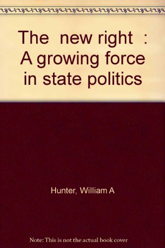 The "new right": A growing force in state politics (9780897880213) by Hunter, William A