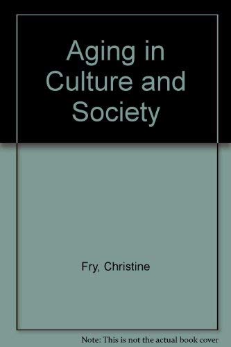 Aging in Culture and Society: Comparative Viewpoints and Strategies