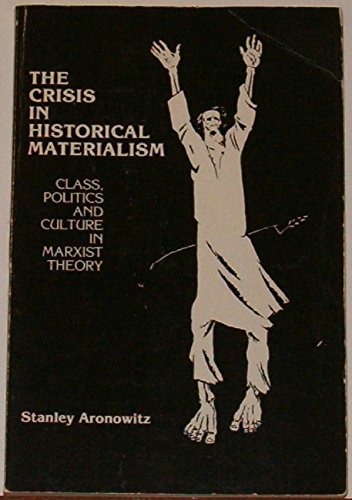 9780897890113: The Crisis In Historical Materialism: Class, Politics and Culture in Marxist Theory