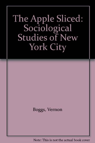 Beispielbild fr The Apple Sliced: Sociological Studies of New York City zum Verkauf von Wonder Book