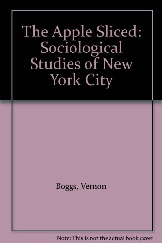 Stock image for The Apple Sliced: Sociological Studies of New York City for sale by Wonder Book