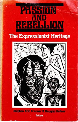 9780897890175: Passion and Rebellion: The Expressionist Heritage