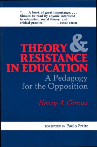 Theory and Resistance in Education: A Pedagogy for the Opposition (9780897890328) by Henry A. Giroux