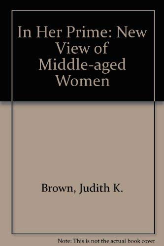 Imagen de archivo de In Her Prime : A New View of Middle-Aged Women a la venta por Better World Books