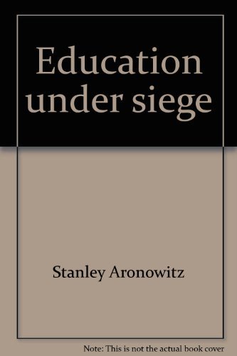 9780897890670: Education under siege [Hardcover] by Stanley Aronowitz