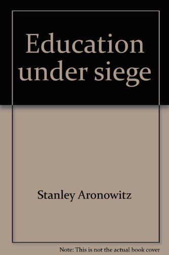 Imagen de archivo de Education under Siege : The Conservative, Liberal and Radical Debate over Schooling a la venta por Better World Books