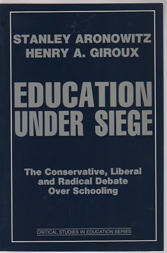 Beispielbild fr Education Under Siege: The Conservative, Liberal, and Radical Debate Over Schooling (Critical Studies in Education) zum Verkauf von HPB-Diamond