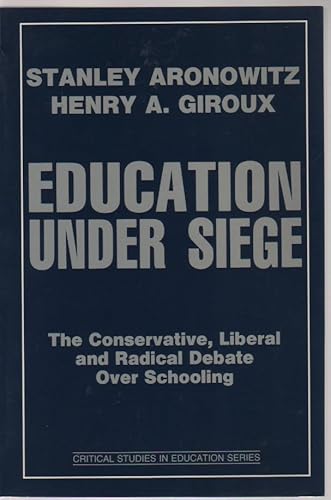 Stock image for Education under Siege : The Conservative, Liberal and Radical Debate over Schooling for sale by Better World Books