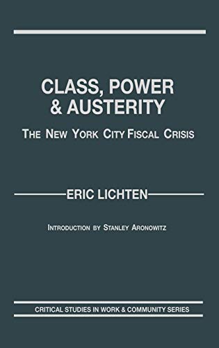 

Class, Power and Austerity : The New York City Fiscal Crisis [first edition]