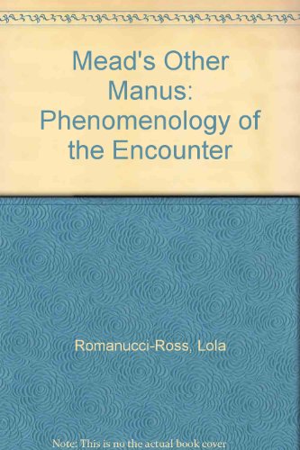 Mead's Other Manus: Phenomenology of the Encounter - Romanucci-Ross, Lola